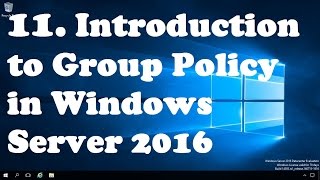 11 Introduction to Group Policy in Windows Server 2016 [upl. by Bagger176]