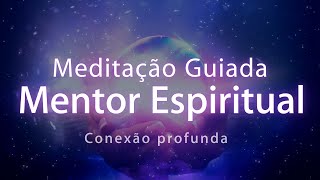 🔴 MEDITAÇÃO GUIADA  CONEXÃO COM SEU MENTOR ESPIRITUAL  CURA E ORIENTAÇÃO [upl. by Aloiv]