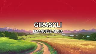 Girasoli  Emanuele Aloia LyricsTesto [upl. by Rocray882]