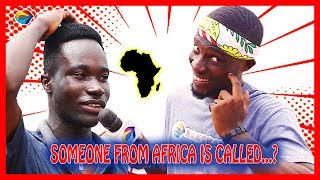 Someone from AFRICA is called  Street Quiz  Funny African Videos  African Comedy [upl. by Trueblood]