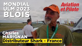 Charles MARIGNAN  Distributeur France du Shark  Mondial ulm de blois [upl. by Hilbert204]