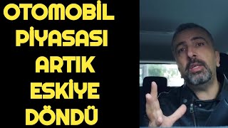 OTOMOBİL PİYASASI ARTIK ESKİYE DÖNDÜ  ALMAYAN KAYBETTİ Mİ [upl. by Mirak]