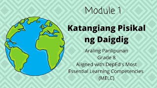 Araling Panlipunan Modyul 1 Katangiang Pisikal ng Daigdig [upl. by Iggam]