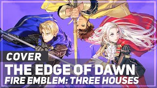 Fire Emblem Three Houses  quotThe Edge of Dawnquot  AmaLee Ver [upl. by Nhguaved]