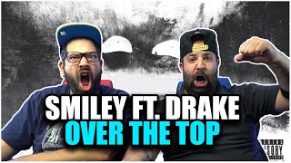 DRAKE LITERALLY DOESNT MISS THO Smiley  Over The Top feat Drake Official Audio REACTION [upl. by Uni619]