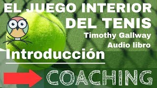 El Juego Interior del Tenis  INTRODUCCIÓN  Timothy Gallwey [upl. by Marriott]