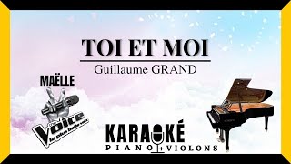 Toi et moi  Guillaume GRAND Karaoké Piano Français SLOWER amp CUT ♪ Version  Maëlle  THE VOICE ♪ [upl. by Main51]