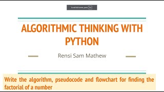 Algorithmic Thinking with Python  AlgorithmFlowchartPseudocode for Factorial of a Number [upl. by Yetsirhc518]