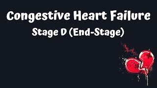 Stages of Congestive Heart Failure  Stage D EndStage [upl. by Coad361]