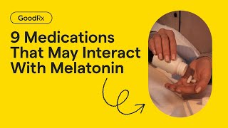 9 Medications That May Interact With Melatonin  GoodRx [upl. by Ynehpets]