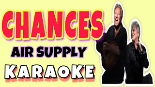 CHANCES by AIR SUPPLY karaoke [upl. by Haropizt585]