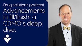 Fillfinish advances from a CDMO perspective Drug Solutions Podcast meets Vetter [upl. by Yrolam]