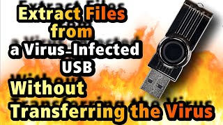 How to Safely Extract Files from a VirusInfected USB Without Transferring the Virus [upl. by Ahsitneuq979]