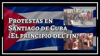 Protestas en Santiago de Cuba ¿El principio del fin [upl. by Nueoht273]