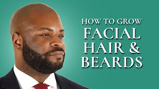 How to Grow Facial Hair amp Beards  Grooming Styling amp Shaving Tips for Men [upl. by Elephus782]