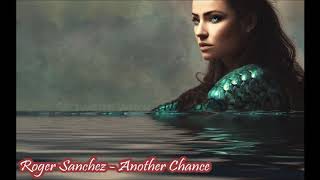 Roger Sanchez  Another Chance 432Hz [upl. by Averir]