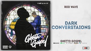 Rod Wave  Dark Conversations Ghetto Gospel [upl. by Iggem]