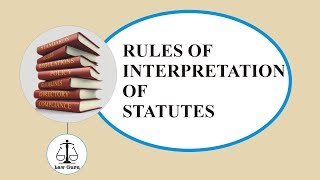 Rules of Interpretation of Statutes  Interpretation of Statutes  Law Guru [upl. by Anirol]