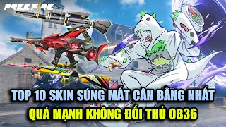 Free Fire  TOP 10 Skin Súng Mất Cân Bằng Nhất OB36 Sức Mạnh Không Đối Thủ  Rikaki Gaming [upl. by Naihr259]