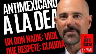 EnVivo ¬ LosPeriodistas ¬ Antimexicano a la DEA ¬ Que respete Claudia ¬ Es nadie Vigil [upl. by Lohse]