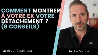 COMMENT MONTRER À VOTRE EX VOTRE DÉTACHEMENT  9 CONSEILS [upl. by Gewirtz488]