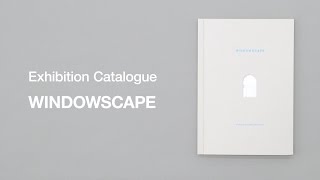 exhibition catalogue WINDOWSCAPE [upl. by East551]