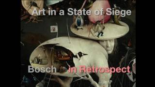 Art in a State of Siege Hieronymus Bosch in Retrospect [upl. by Anemolihp]