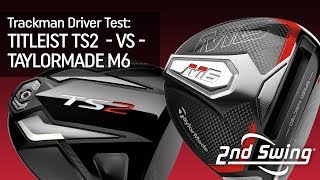 Trackman Driver Test Titleist TS2 vs TaylorMade M6 [upl. by Ludovick]