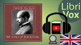 The Souls of Black Folk by W E B DU BOIS read by toriasuncle  Full Audio Book [upl. by Ellon]