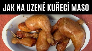 JAK NA UZENÉ KUŘECÍ MASO  Uzené kuře  Z UDÍRNY 22 [upl. by Rosario632]