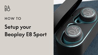 Beoplay E8 Sport  Setup  Bluetooth sports earphones  Bang amp Olufsen [upl. by Laehcimaj]