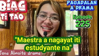 quotMaestra a nagayat iti estudyante naquot PAGADALAN a dramaBIAG TI TAO Episode 225Jena Almoite Drama [upl. by Turoff]