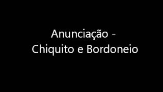 Anunciação  Chiquito e Bordoneio [upl. by Enenej768]