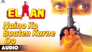 Elaan  Naino Ko Baaten Karne Do Full Audio Song  Akshay Kumar Madhu [upl. by Suoirrad]