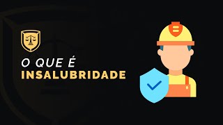 O que é Insalubridade  Direito do Trabalho [upl. by Ynelram]