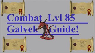 Combat Lvl 85 Galvek Guide LOWEST LEVEL POSSIBLE [upl. by Mclaughlin]