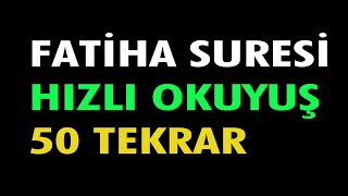 FATİHA SURESİ 50 TEKRAR HIZLI OKUYUŞ DİNLE [upl. by Esilrac]