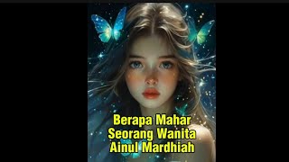 Berapa Mahar Wanita Ainul Mardhiah [upl. by Leamhsi46]