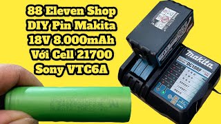 Building Alternative Makita Battery 18V 80Ah With Cell 21700 Sony VTC6A  Made By 88 Eleven Shop [upl. by Trev778]