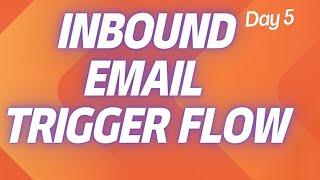 D5  Inbound Email Trigger Flow  Flow Designer [upl. by Ariet17]