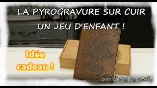 La pyrogravure sur cuir  Un jeu denfant [upl. by Ecerahc]