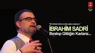 İBRAHİM SADRİ quotBIRAKIP GİTTİĞİN KADARIZquot [upl. by Aihsel]