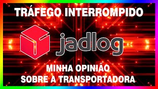 Transportadora Jadlog Tráfego Interrompido  MINHA EXPERIENCIA [upl. by Winsor]