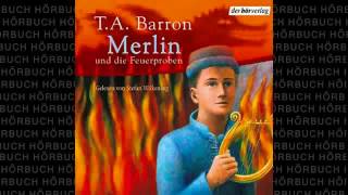 Merlin und die Feuerproben Die Merlin Saga 3 Fantasy Hörbuch von T A Barron [upl. by Eylrac]