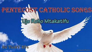 UJE ROHO MTAKATIFU  PENTECOST CATHOLIC SONGS MIX DJ TIJAY 254 Pentecost Tijay254 Catholic [upl. by Carpenter]