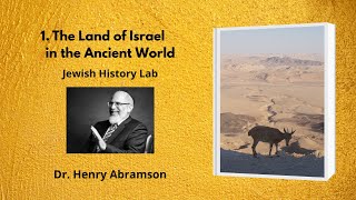 1 The Land of Israel in the Ancient World Jewish History Lab [upl. by Ashia]