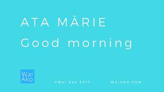 Ata mārie  Good morning [upl. by Nodnyl]