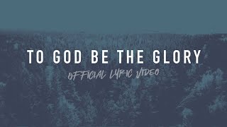 To God Be The Glory  Reawaken Hymns  Official Lyric Video [upl. by Witcher253]