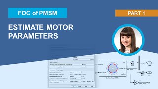 How to Estimate Parameters from Motor  FieldOriented Control of PMSM with Simulink Part 1 [upl. by Sachi19]