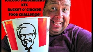 100000 Subscribers KFC Bucket O Chicken Food Challenge [upl. by Shaughn]